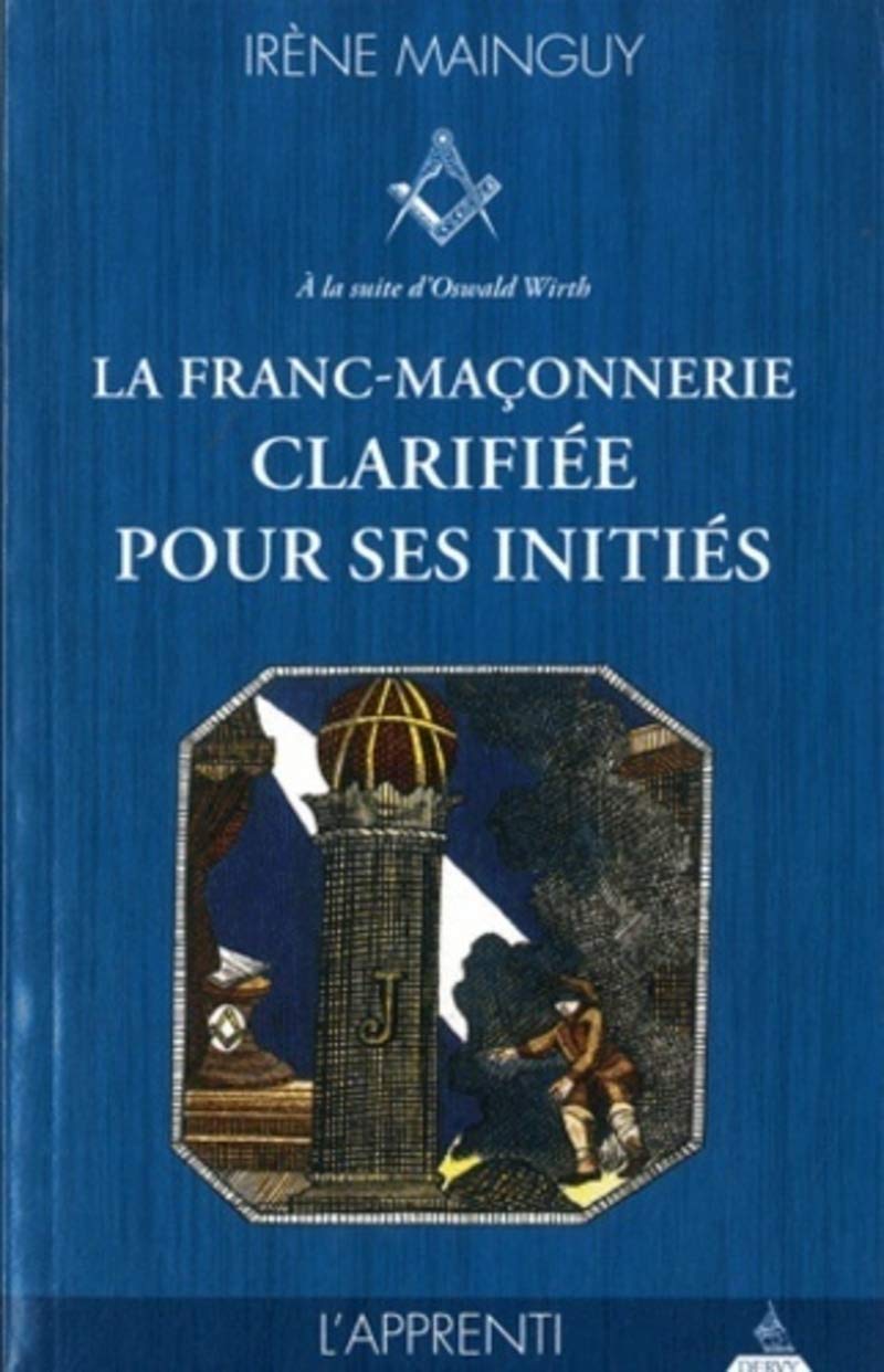 La franc-maçonnerie clarifiée pour ses initiés - tome 1, l'Apprenti (1) 9782844546524
