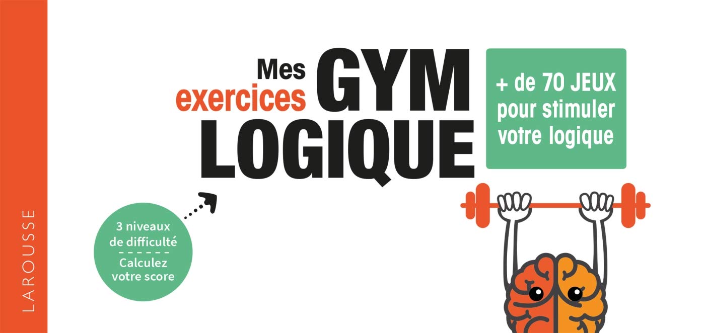 Mes exercices Gym Logique: + de 90 jeux pour affûter sa logique et se lancer des défis ! (2019) 9782035971593