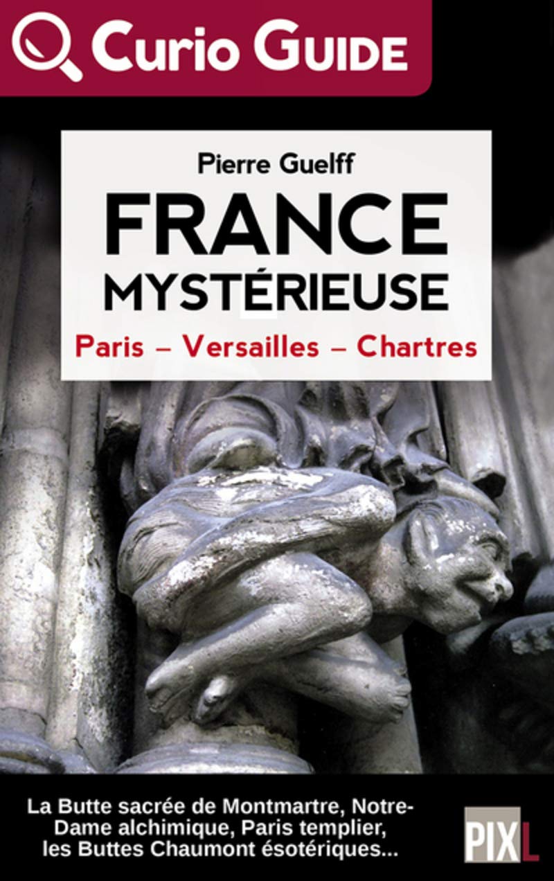 France Mystérieuse - Paris, Versailles, Chartres 9782390260264