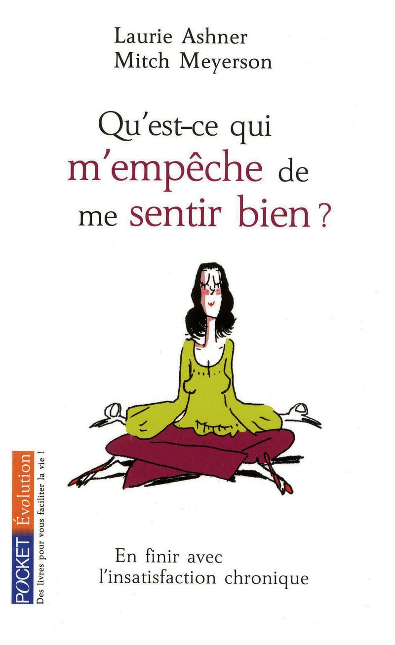 Qu'est-ce qui m'empêche de me sentir bien ?: Pour en finir avec l'insatisfaction chronique 9782266181426