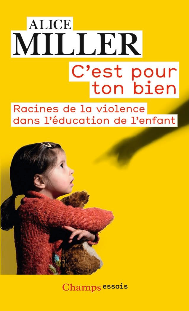 C'est pour ton bien : Racines de la violence dans l'éducation de l'enfant 9782081347328