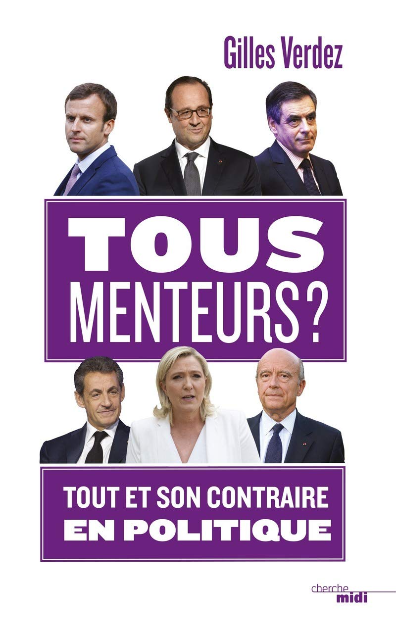 Tous menteurs ?: Tout et son contraire en politique 9782749153124