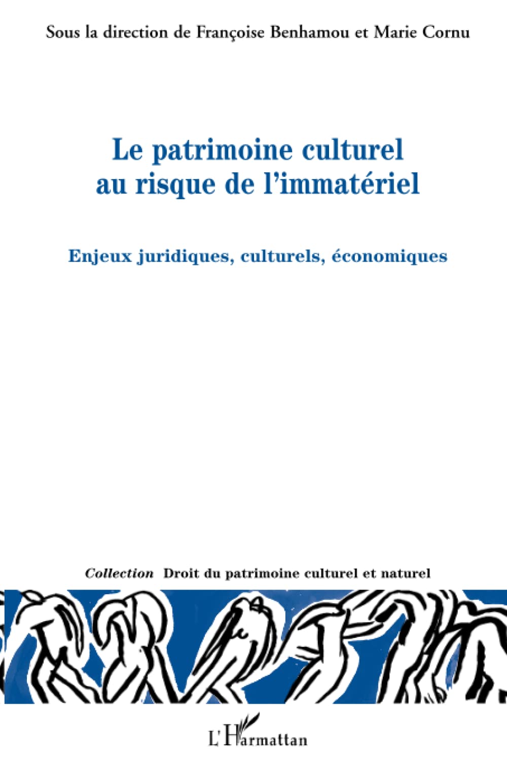 Le patrimoine culturel au risque de l'immatériel: Enjeux juridiques, culturels, économiques 9782296137875