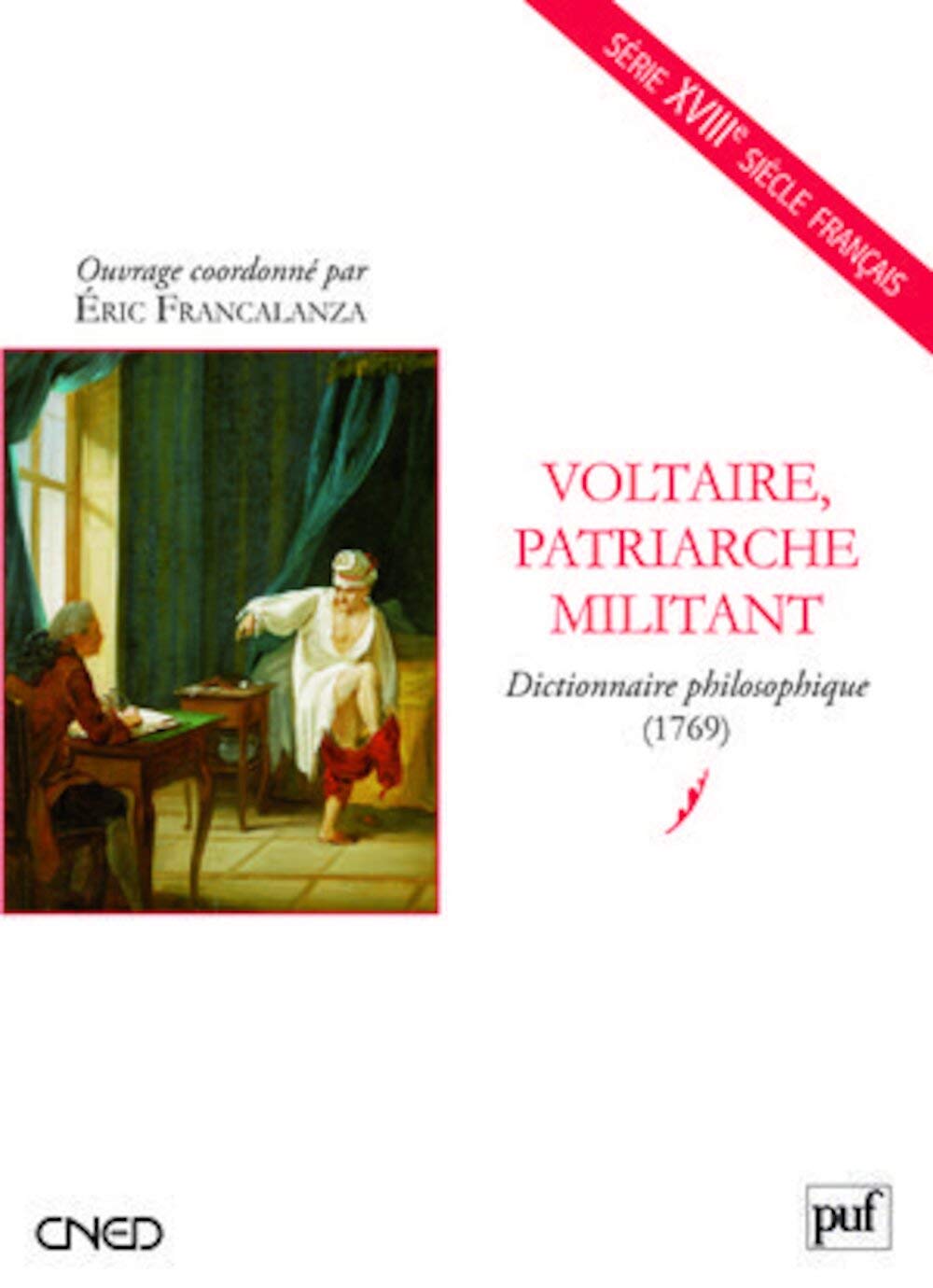 Voltaire, patriarche militant. Dictionnaire philosophique (1769) 9782130571018