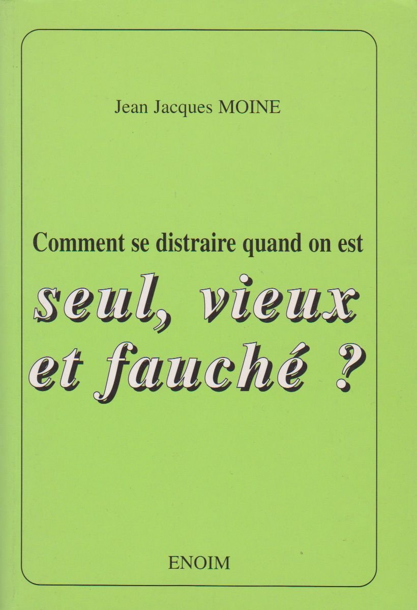 comment se distraire quand on est seul,vieux et fauché 9782952191500