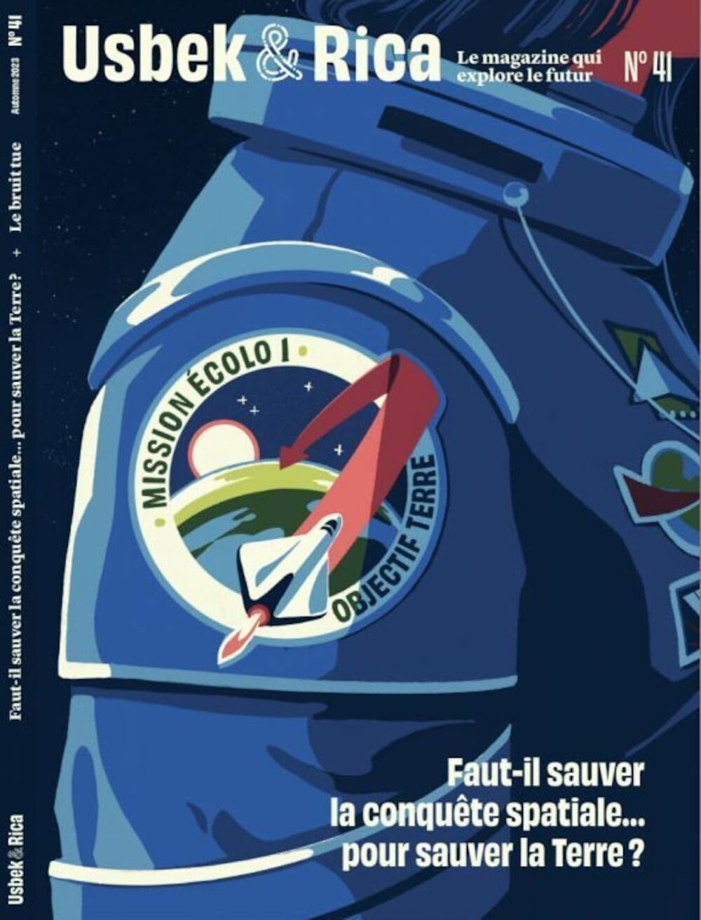 Usbek et Rica N°41 : Explorer l'espace pour sauver la Terre / Le silence, un produit de luxe - automne 2023 9782958156886