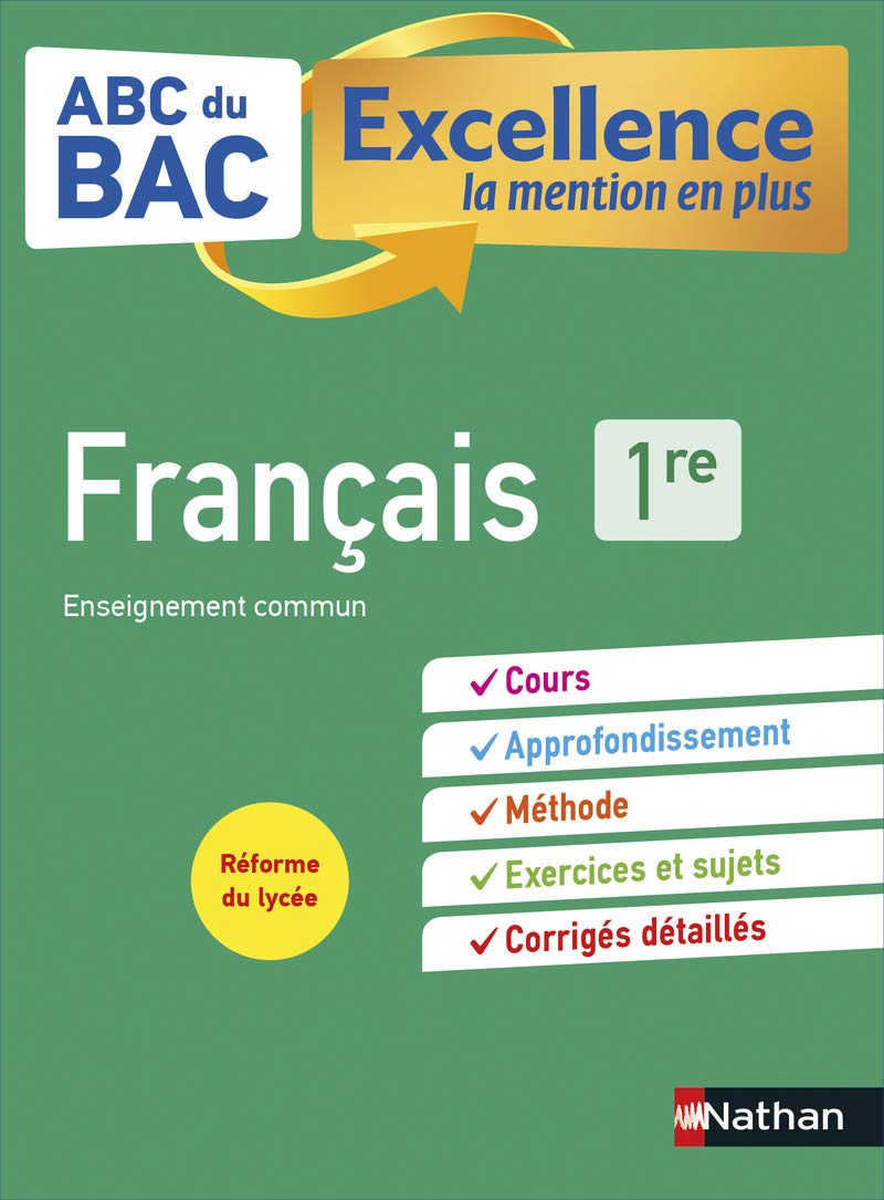 Français 1re - ABC du BAC Excellence - Bac 2023 - Enseignement commun Première - Cours, Approfondissement, Méthode, Sujets et Corrigés détaillés 9782091574103