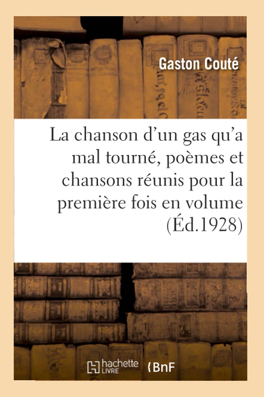 La chanson d'un gas qu'a mal tourné, poèmes et chansons réunis pour la première fois en volume 9782329175232