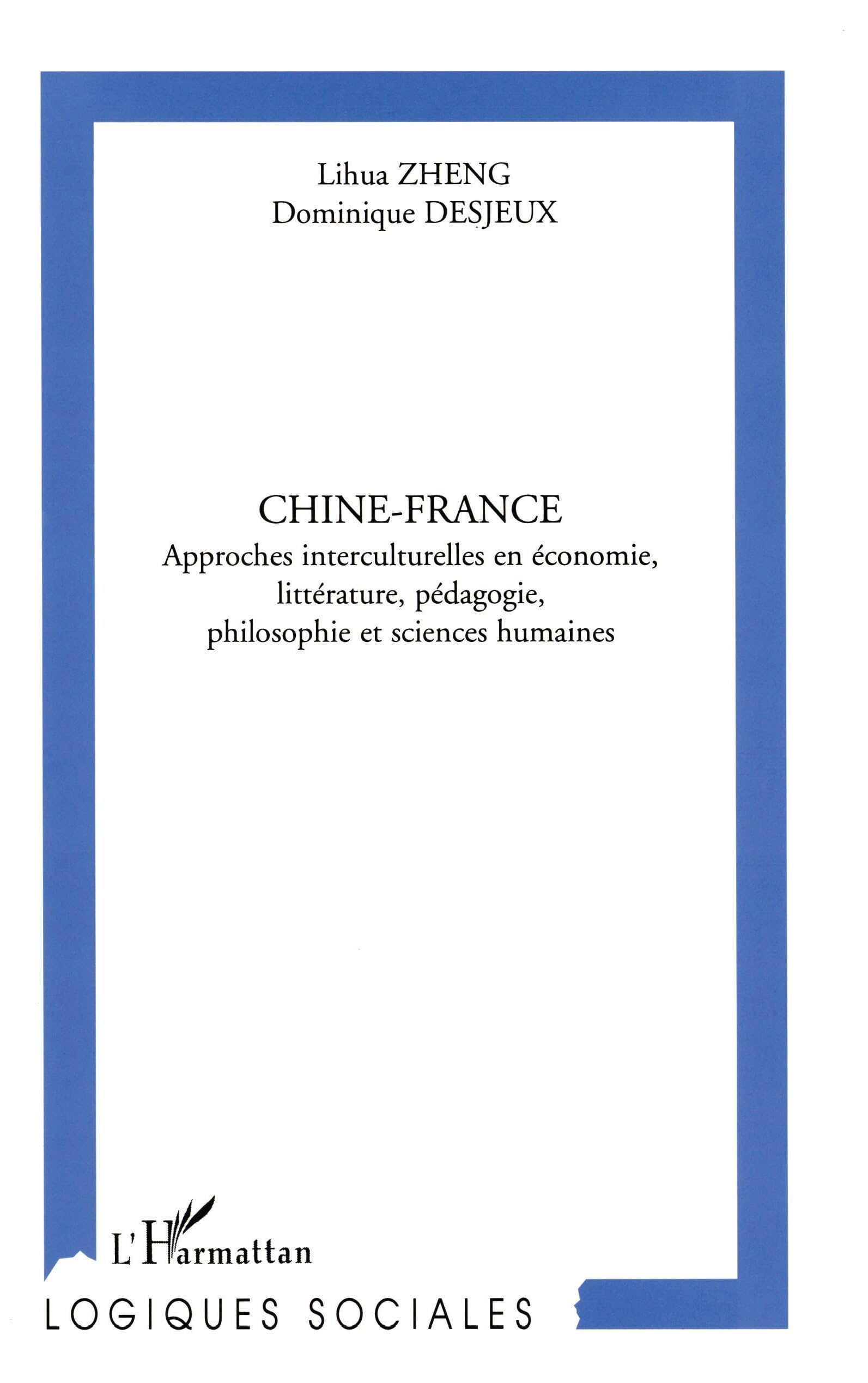 CHINE-FRANCE: Approches interculturelles en économie, littérature, pédagogie, philosophie et sciences humaines 9782738492128