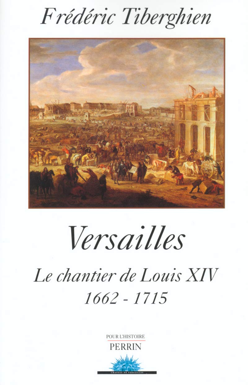 Versailles : Le Chantier de Louis XIV, 1662-1715 9782262019266