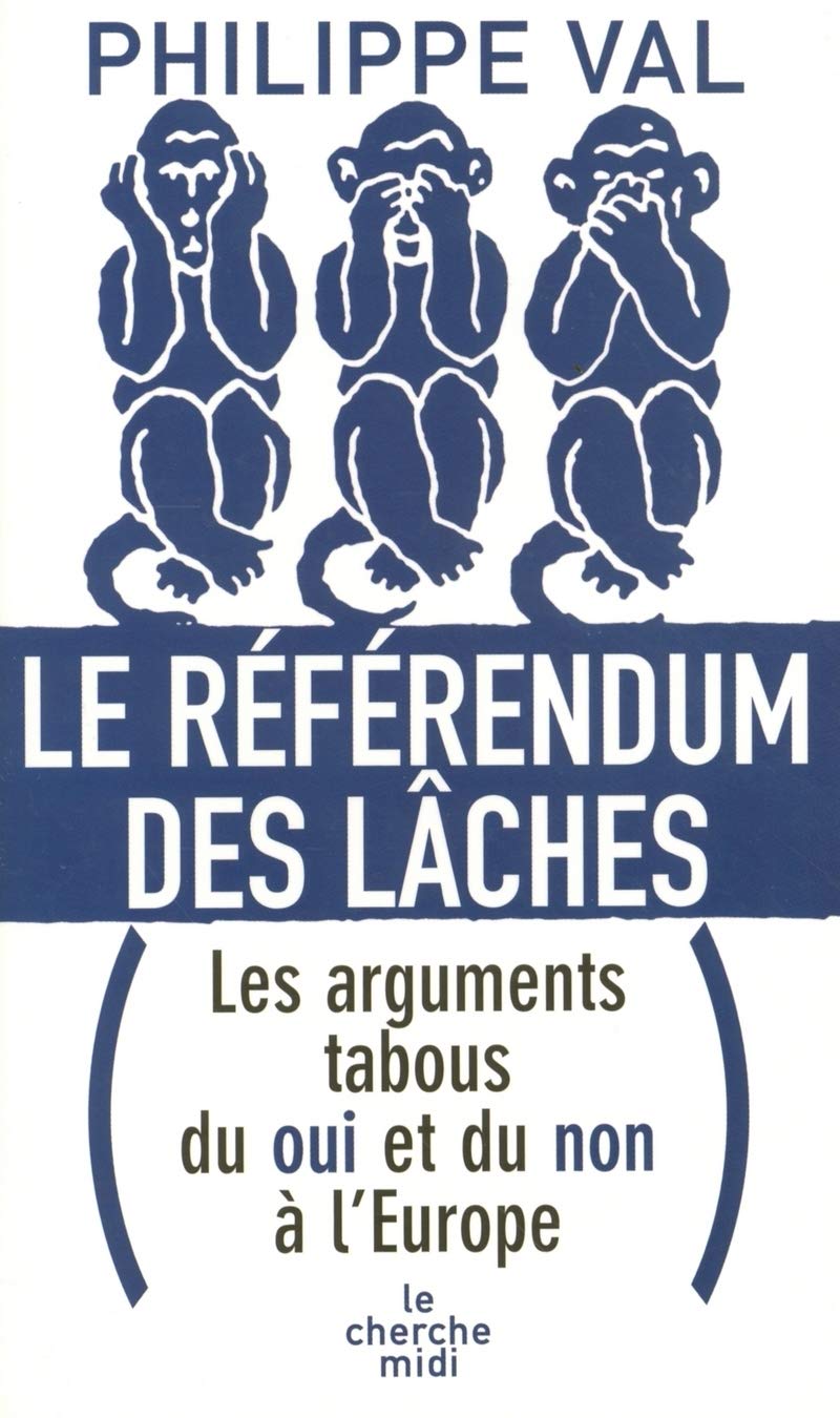 Le référendum des lâches: Les arguments tabous du oui et du non à l'Europe 9782749104201