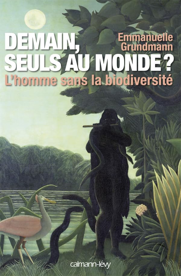 Demain, seuls au monde ?: L'Homme sans la biodiversité 9782702139790