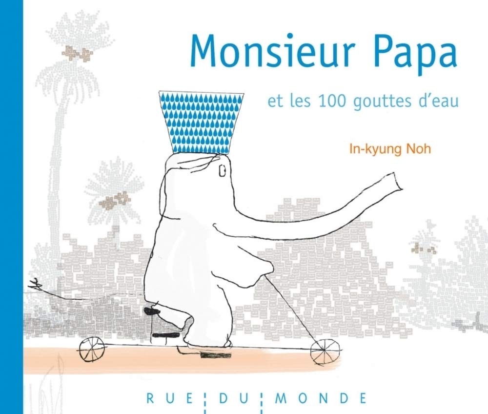 Monsieur Papa et les 100 gouttes d'eau 9782355043284