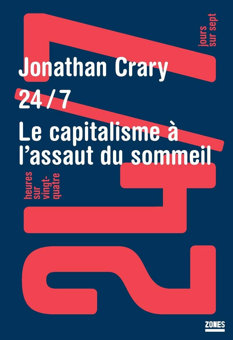 24/7: 24 heures sur 24 et 7 jours sur 7 : le capitalisme à l'assaut du sommeil 9782355220661