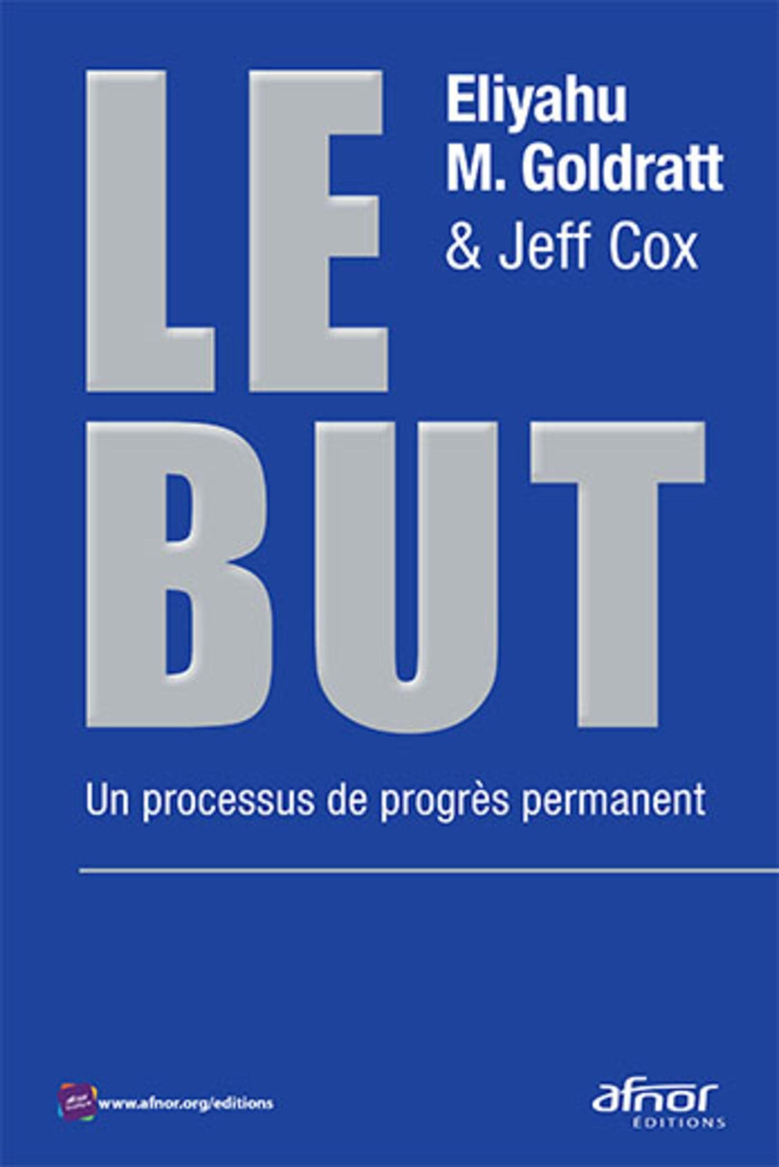 Le But: Un processus de progrès permanent 9782124655854