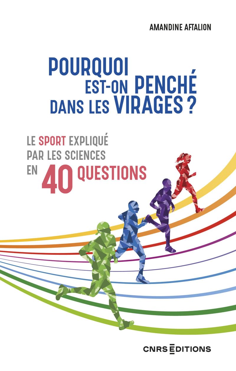 Pourquoi est-on penché dans les virages ? - Le sport expliqué par les sciences en 40 questions 9782271146991
