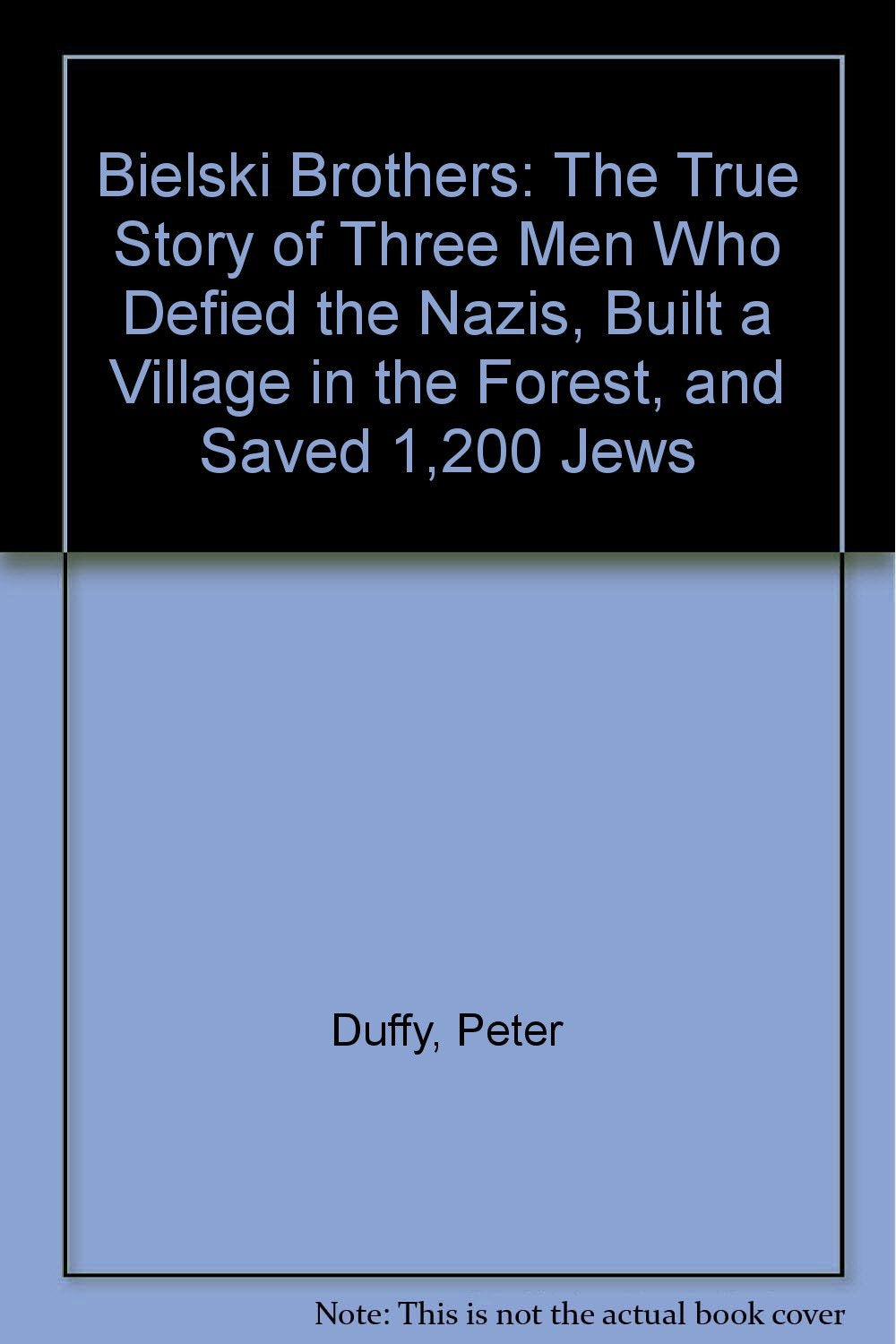 Bielski Brothers: The True Story of Three Men Who Defied the Nazis, Built a Village in the Forest, and Saved 1,200 Jews 9782702894408