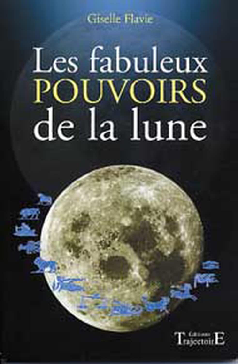 Les fabuleux pouvoirs de la lune 9782841970506