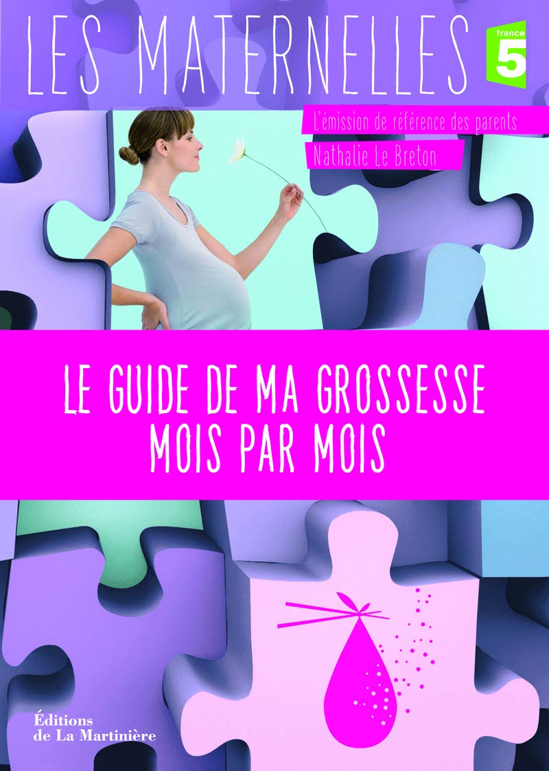Le Guide de ma grossesse mois par mois. France 5 / l'émission de référence des parents 9782732444758