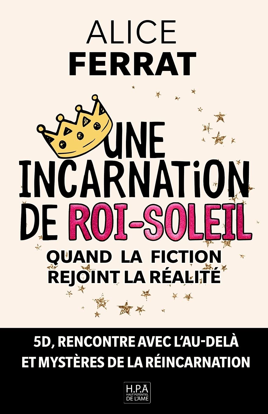 Une Incarnation de Roi-Soleil: Ou quand la fiction rejoint la réalité 9782957462711