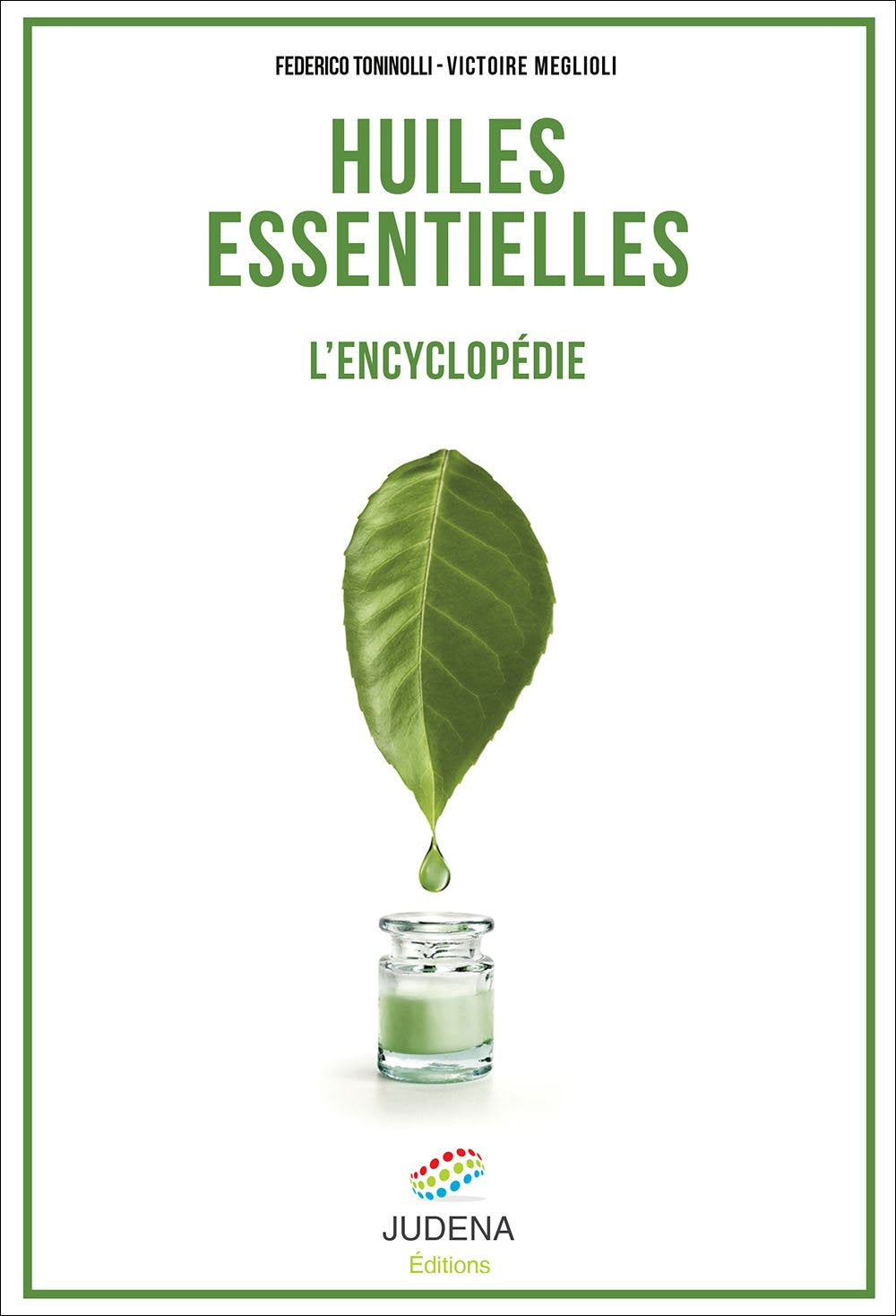 Huiles essentielles: L'encyclopédie 9782369170099