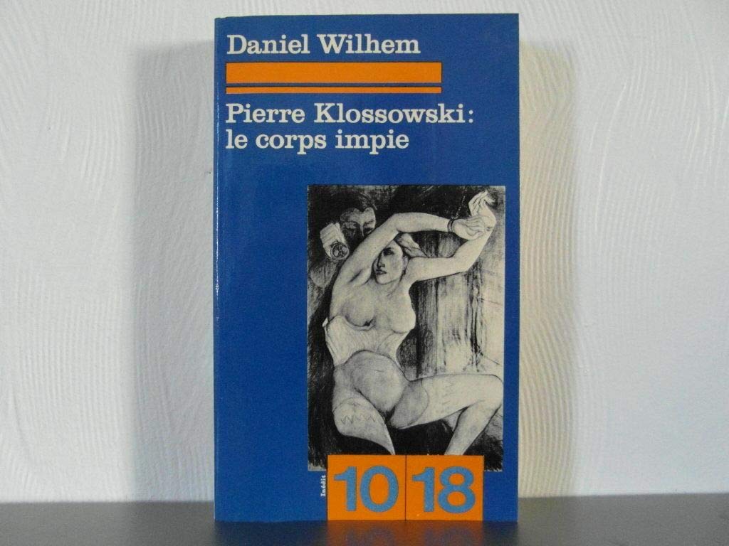 Pierre Klossowski : Le corps impie 9782264009913