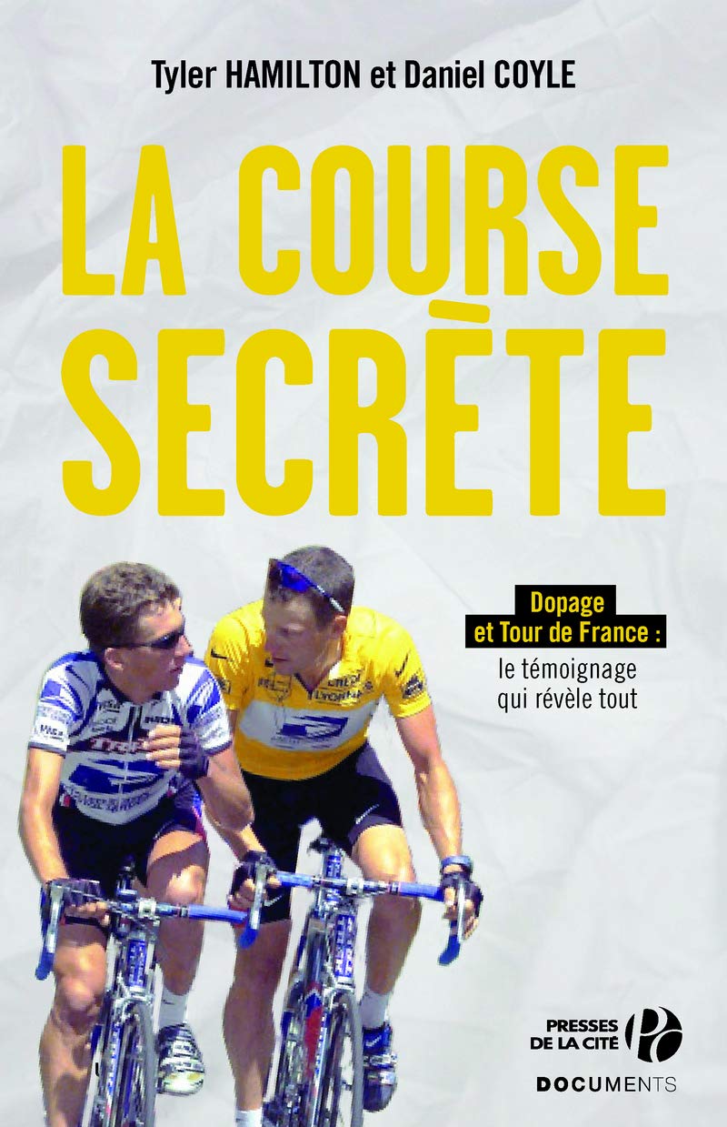 La Course secrète: Cyclisme et dopage : le bras droit de Lance Armstrong témoigne 9782258102613