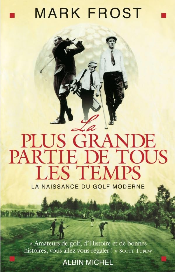 La Plus Grande Partie de tous les temps: La naissance du golf moderne 9782226151513