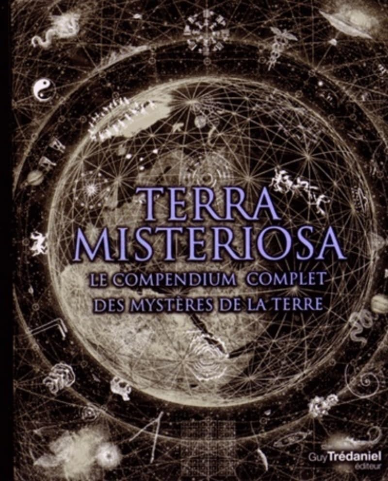 Terra Misteriosa - Le compendium complet des mystères de la Terre 9782813207784