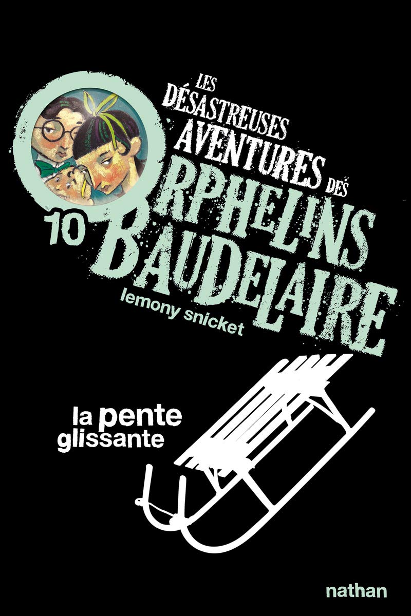 La pente glissante: Les désastreuses aventures des Orphelins Baudelaire, Tome 10 (10) 9782092524909