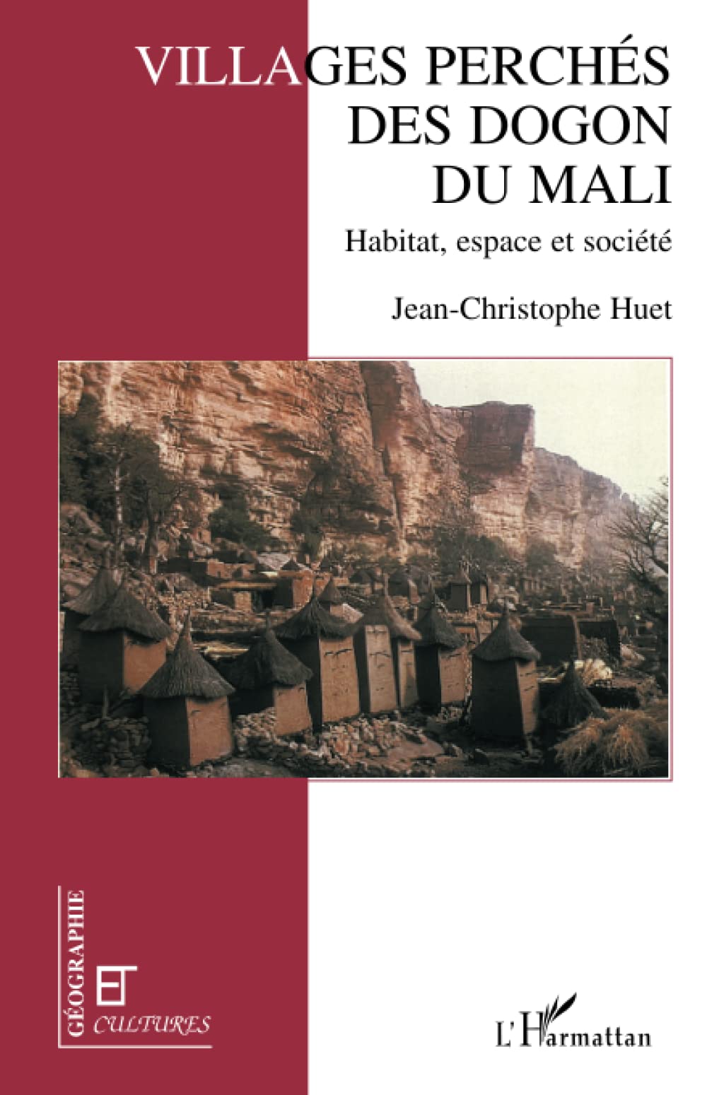 Les villages perchés des Dogon du Mali: Habitat, espace et société 9782738429414
