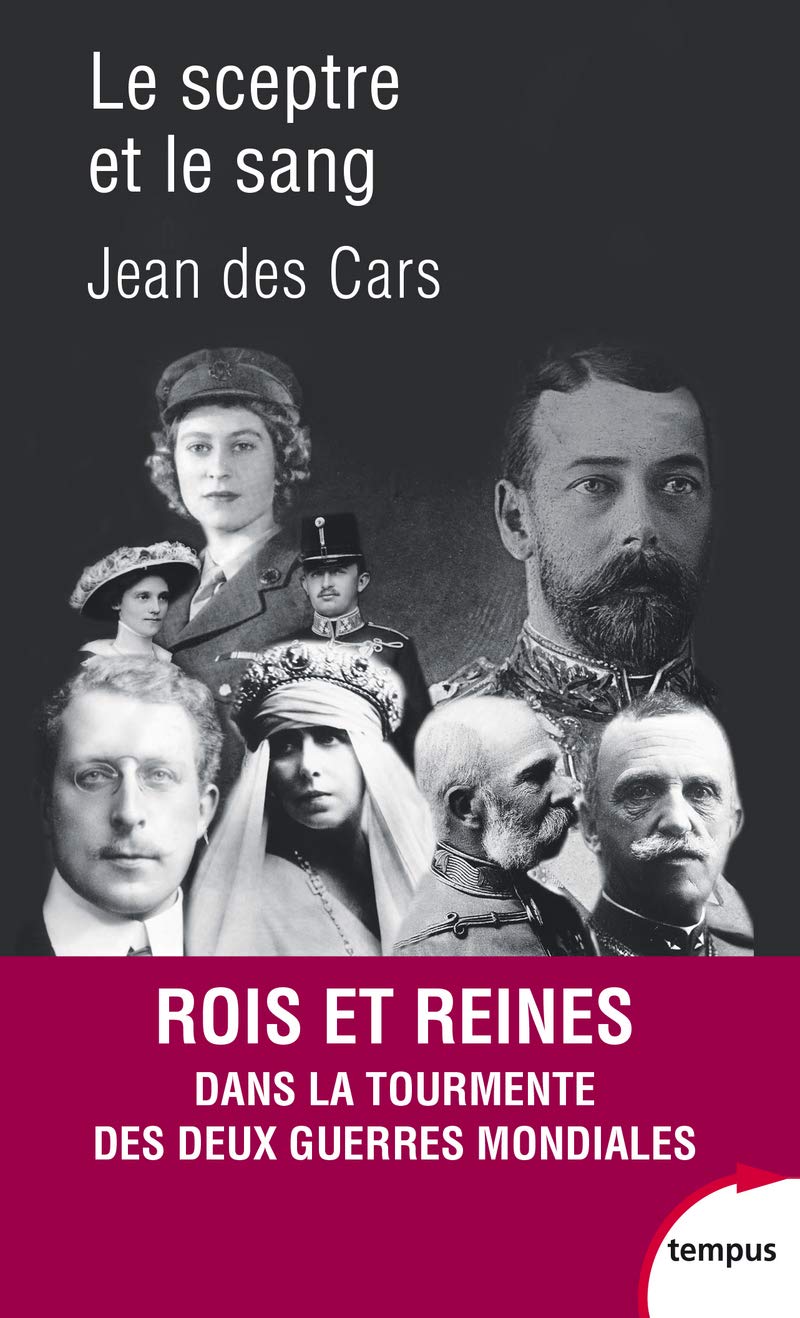 Le Sceptre et le sang: Rois et reines dans la tourmente des deux guerres mondiales 9782262076450