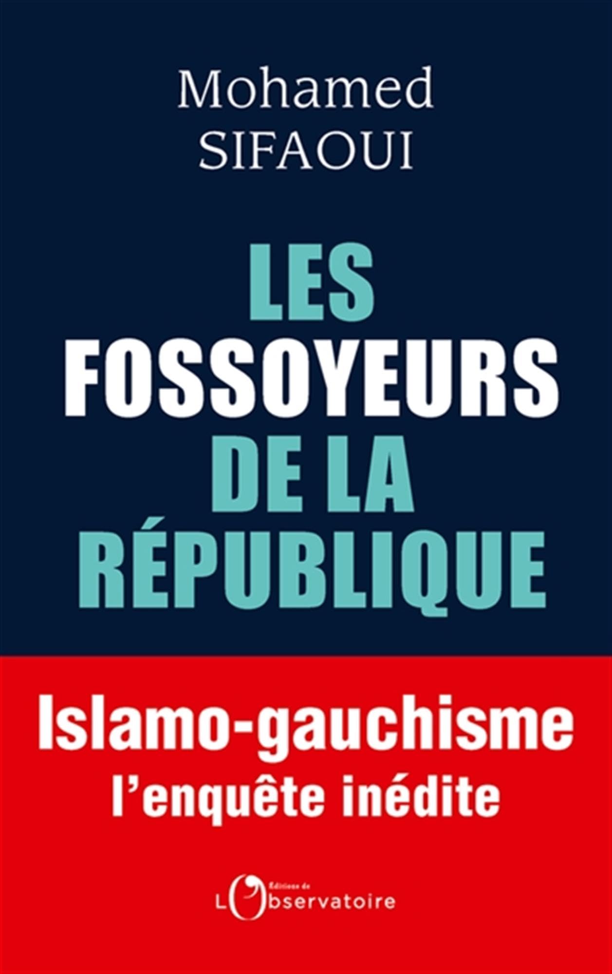 Les Fossoyeurs de la République: Islamo-gauchisme : l'enquête inédite 9791032909348