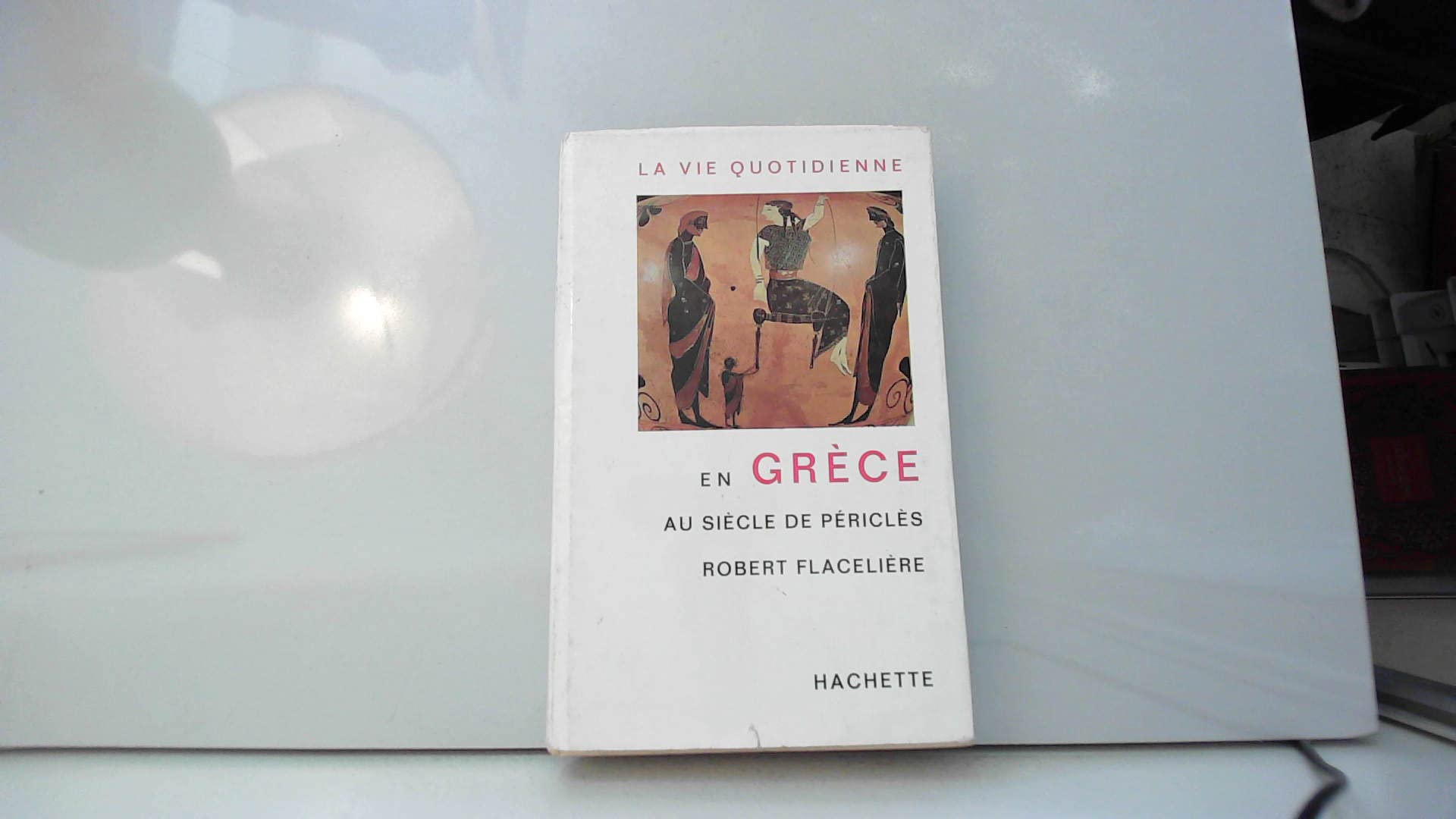 La vie quotidienne en grece au siecle de pericles 
