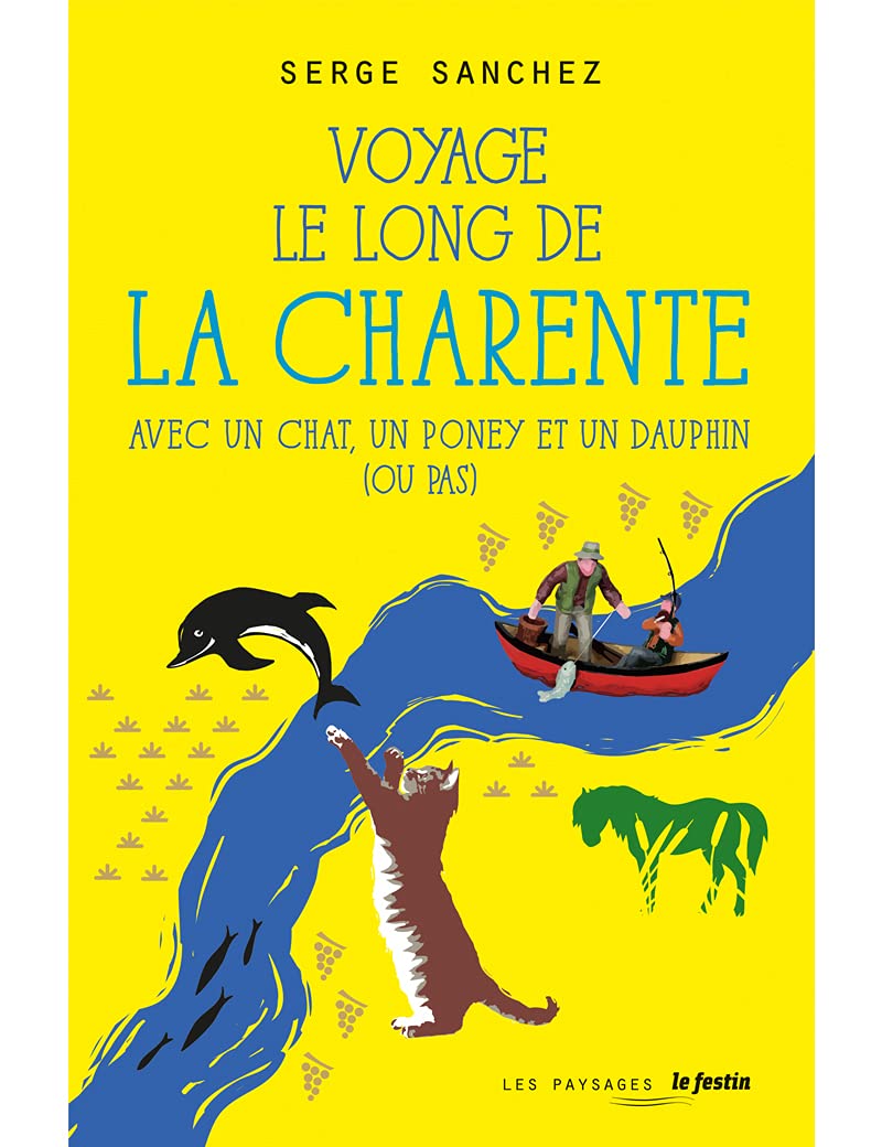 Voyage le long de la Charente avec un chat, un poney et un dauphin (ou pas) 9782360622801