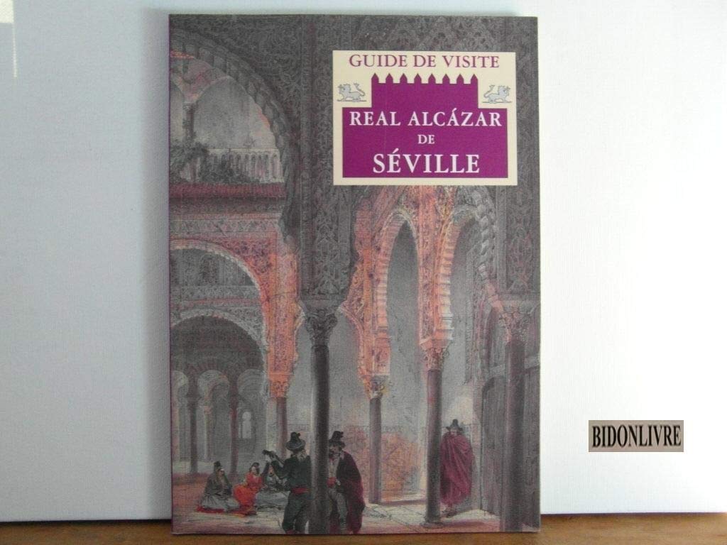 Real Alcázar de Sevilla: guide de visite 9788480030632