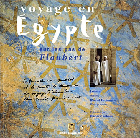 Voyage en Egypte : Sur les pas de Flaubert 9782913545076