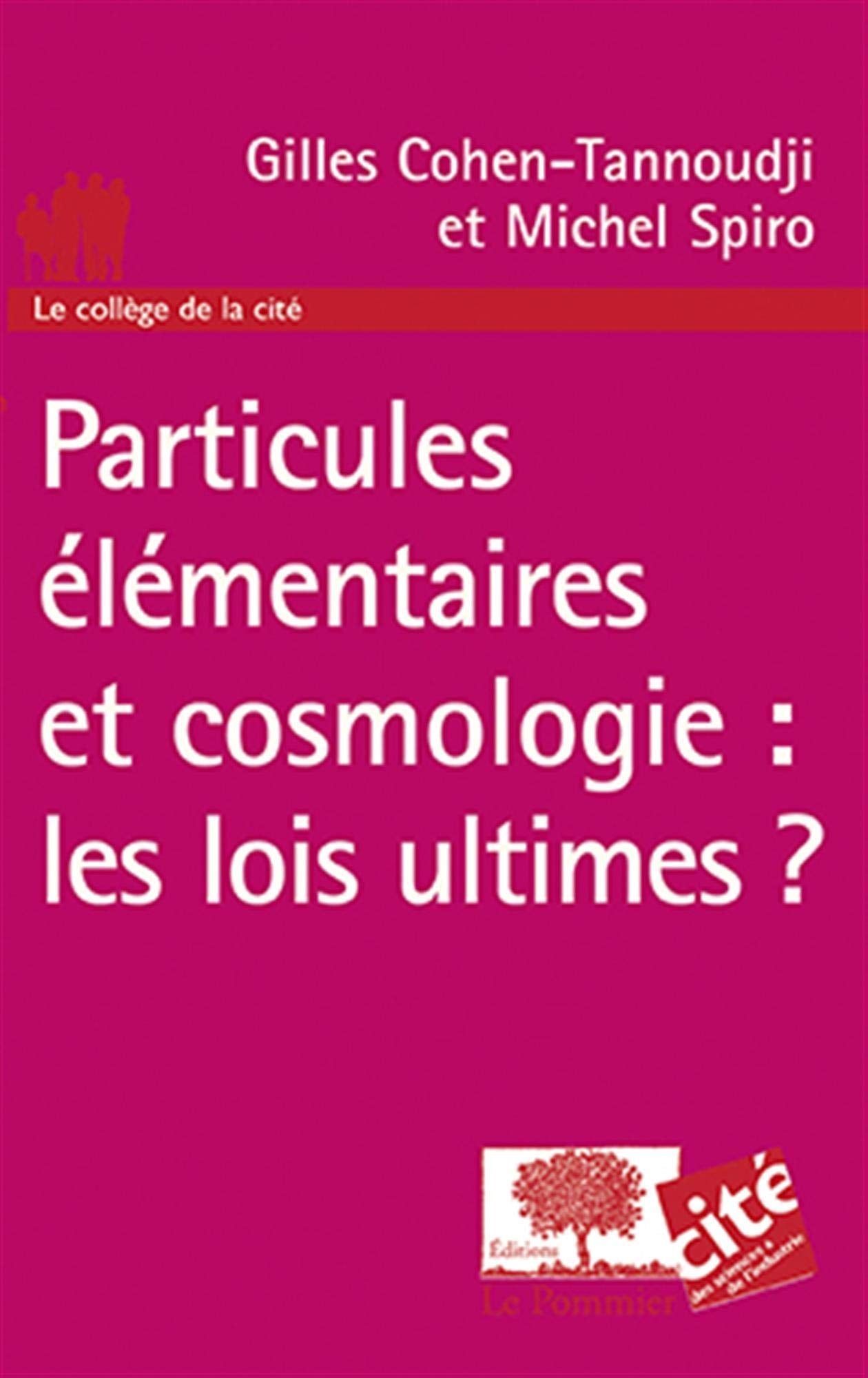 Particules élémentaires et cosmologie : les lois ultimes ? 9782746503809