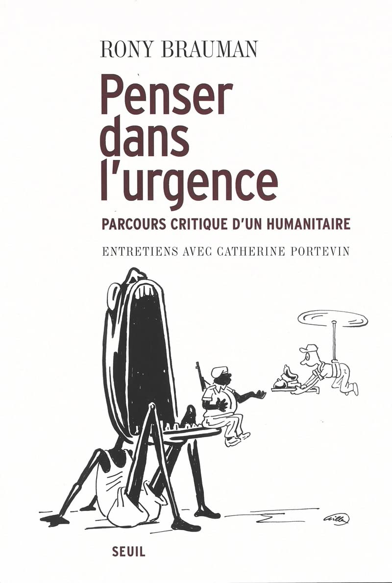 Penser dans l'urgence. Parcours critique d'un humanitaire. Entretiens avec Catherine Portevin 9782020798297