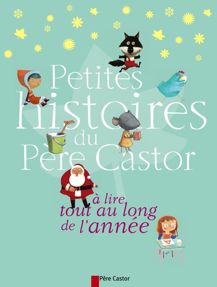 Petites histoires du pere castor a lire tout au long de l'annee 9782081288775