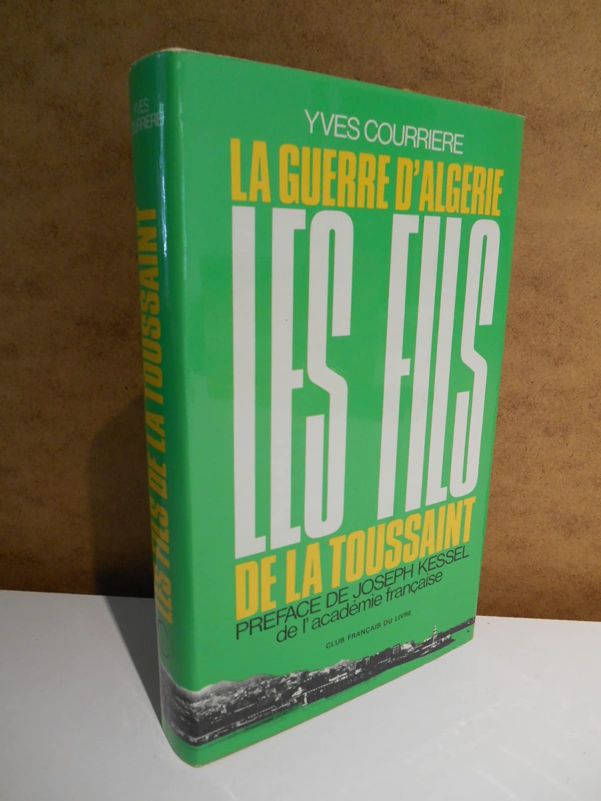 Les fils de la Toussaint La guerre d'Algérie T1 / Yves Courriere / Réf63626 