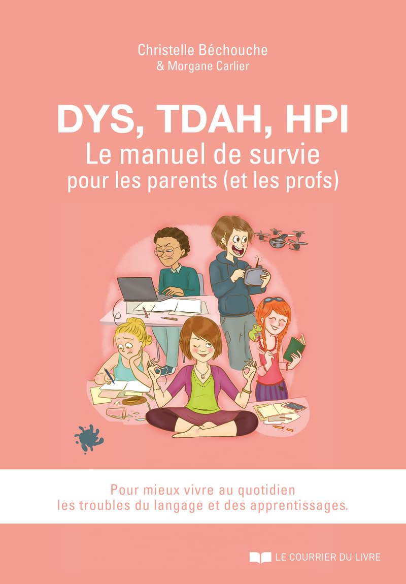 DYS, TDAH, EIP - Le manuel de survie pour les parents (et les profs) 9782843194153