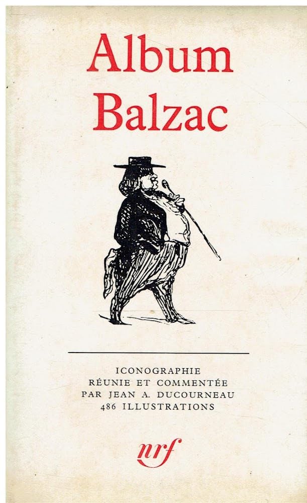 Album Balzac. Iconographie et réunie et commentée par Jean A. Ducourneau. 
