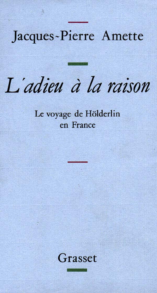 L'adieu à la raison: Le voyage de Hölderlin en France 9782246447313