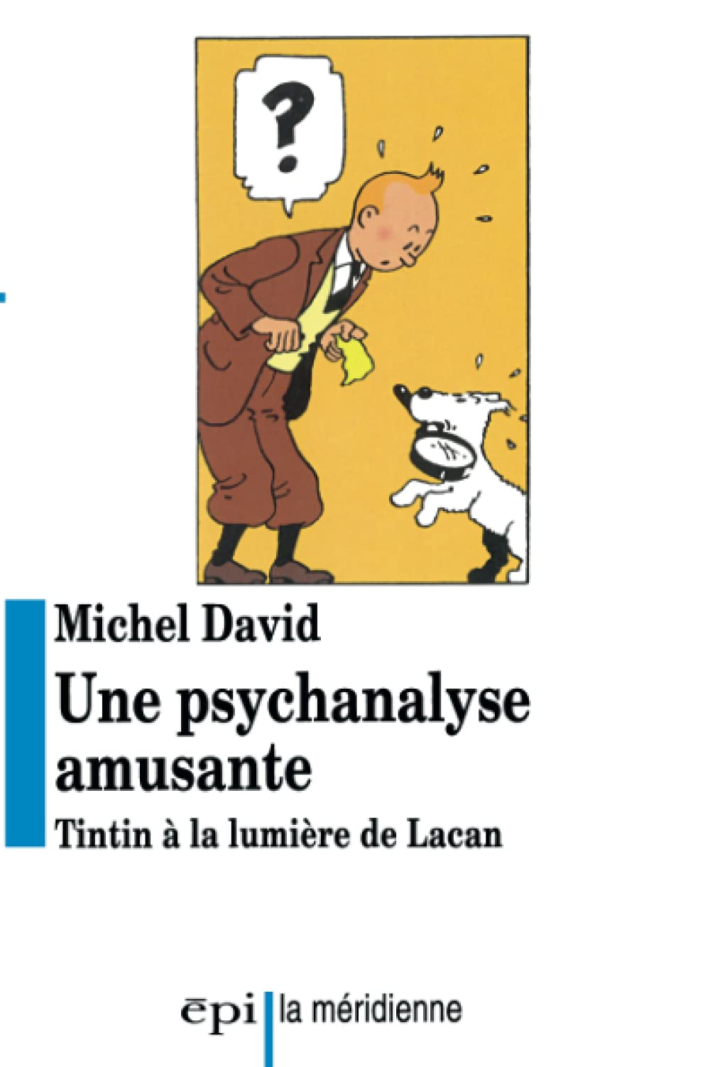 Une psychanalyse amusante : Tintin à la lumière de Lacan 9782220034782