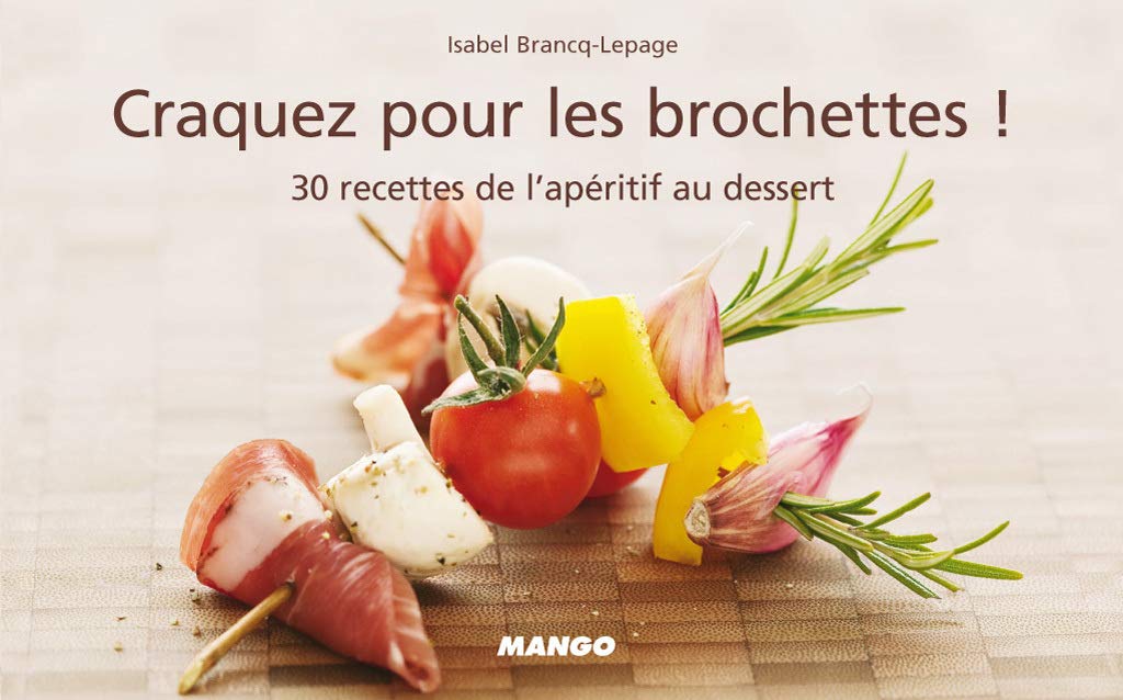 Craquez pour les brochettes !: 30 recettes inédites salées et sucrées 9782842707484