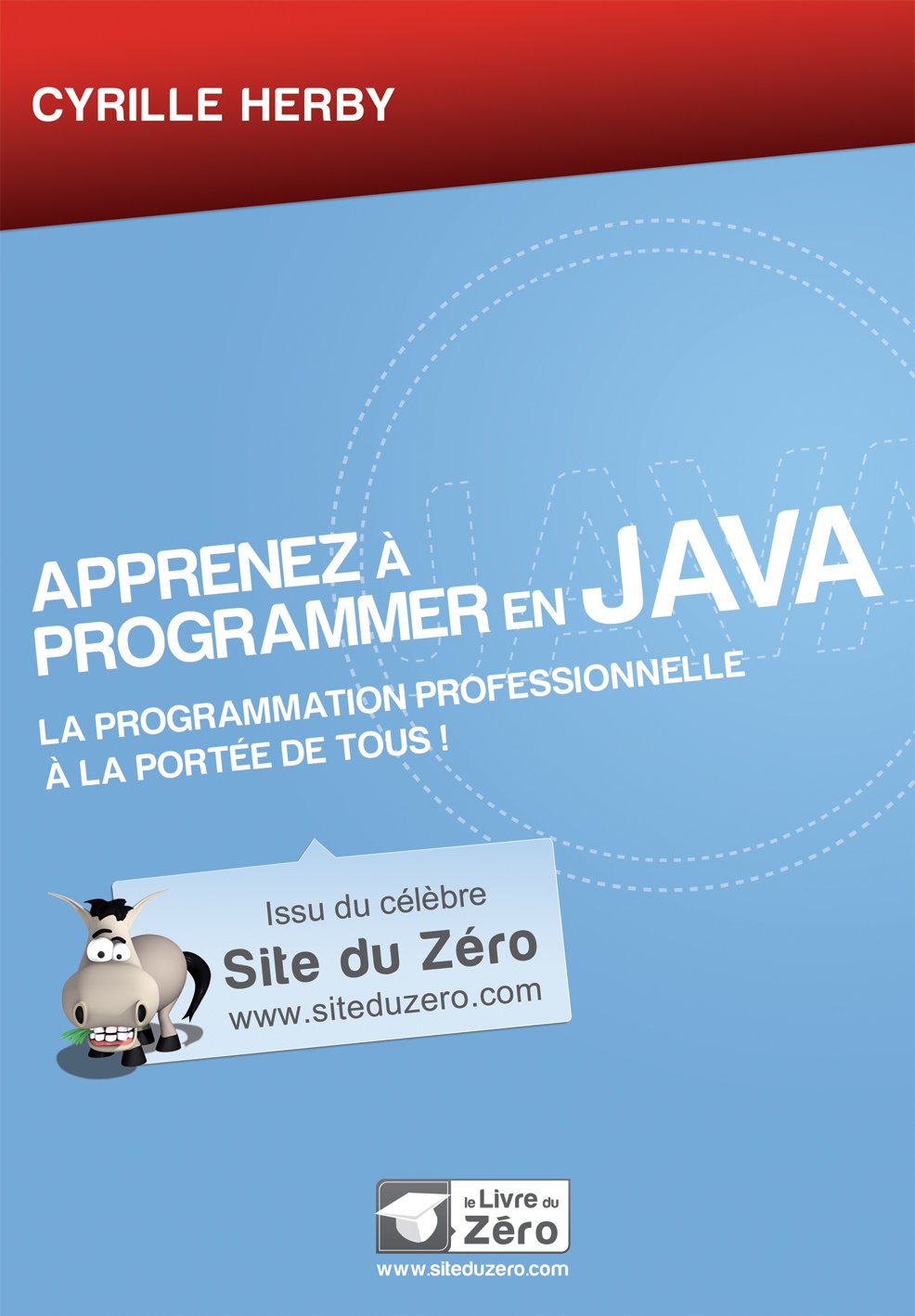 Apprenez à programmer en Java: La programmation professionnelle à la portée de tous ! 9782953527834
