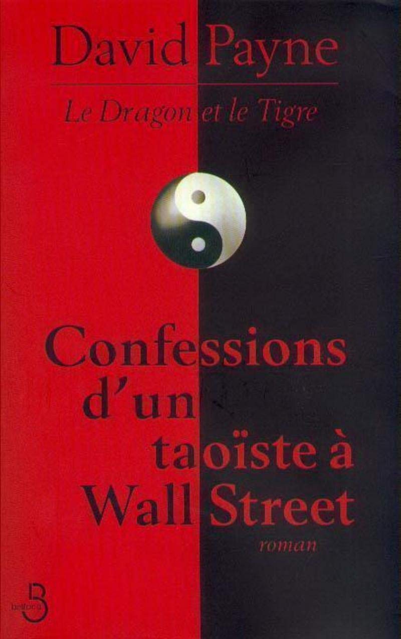Le dragon et le tigre. Confessions d'un Taoïste à Wall Street 9782714437259