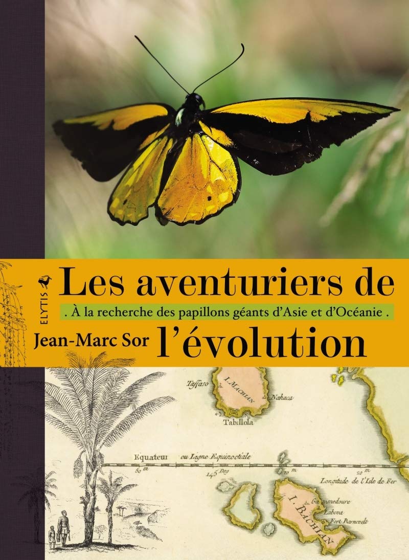 Les aventuriers de l'évolution: A la recherche des papillons géants d'Asie et d'Océanie 9782356392763
