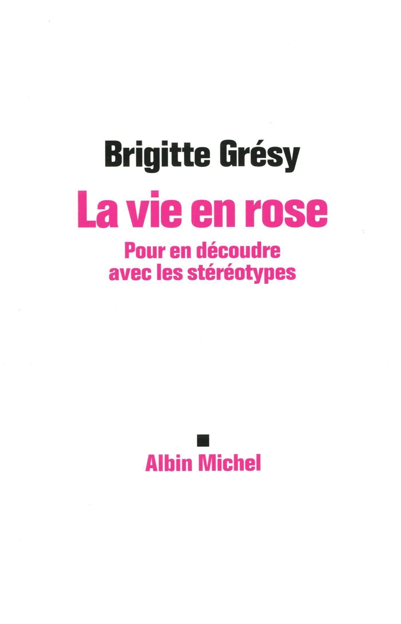 La Vie en rose: Pour en découdre avec les stéréotypes 9782226254849
